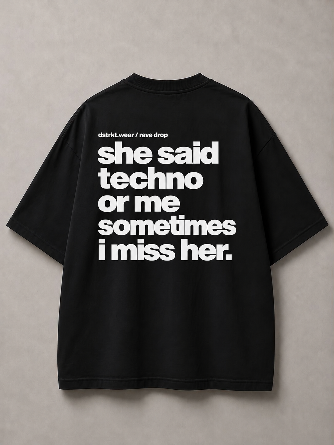 DSTRKT She Said Techno or Me Unisex Oversize Tişört
