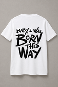 DSTRKT Baby I Was Born This Way unisex basic beyaz tişört
